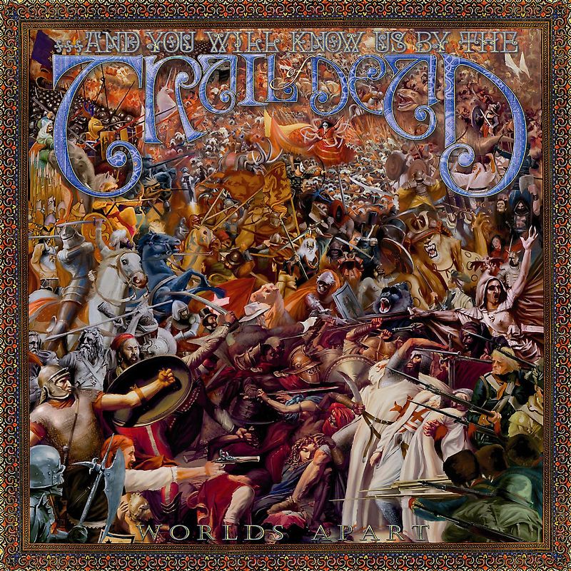 And You Will Know Us By the Trail of Dead - Worlds Apart