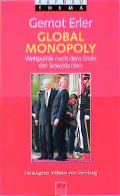 Global Monopoly. Weltpolitik nach dem Ende der Sowjetunion