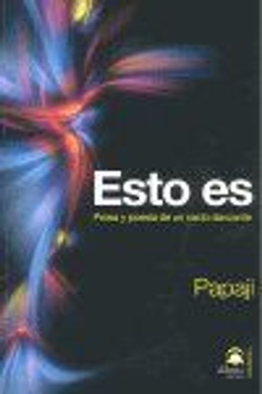 Esto es : prosa y poesía de un vacío danzante