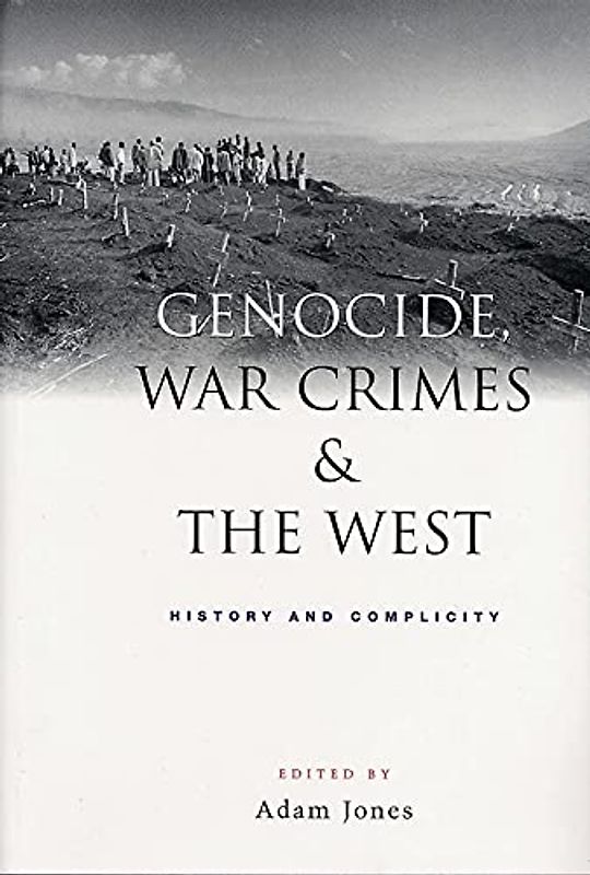 Genocide, War Crimes and the West: History and Complicity
