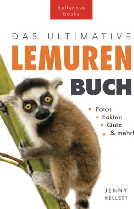 Lemuren-Bücher: Das Ultimative Lemuren-Buch für Kinder: 100+ erstaunliche Fakten über Lemuren & Makis, Fotos, Quiz und BONUS Wortsuche Rätsel (Tierfaktenbücher für Kinder)