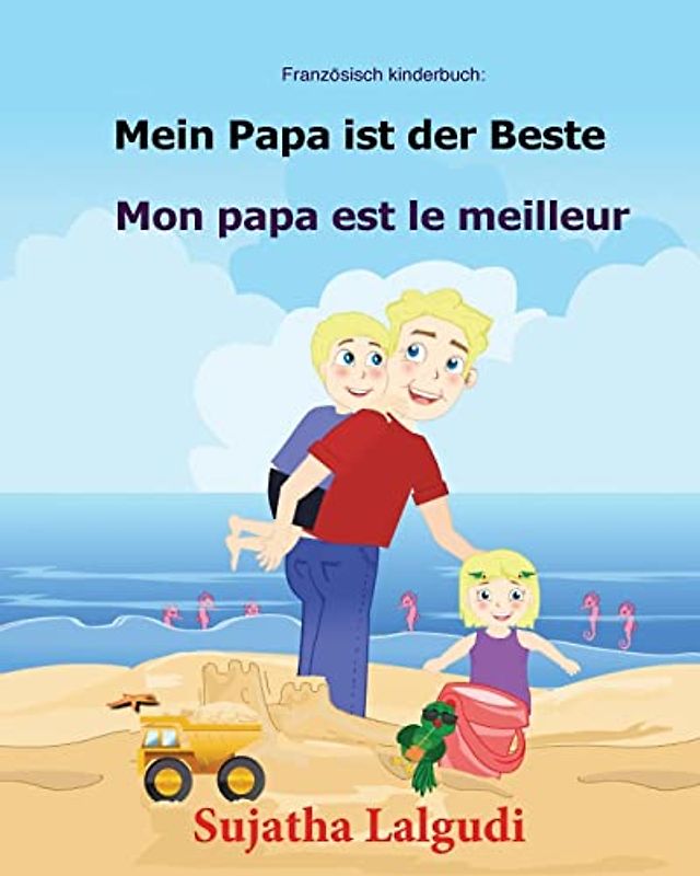 Französisch kinderbuch: Mein Papa ist der Beste: Kinderbuch Deutsch-Französisch (zweisprachig/bilingual), bilingual französisch deutsch, Papa buch, ... (Kinderbuch französisch deutsch, Band 7)