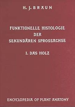 Handbuch der Pflanzenanatomie. Encyclopedia of plant anatomy. Traité d'anatomie végétale / Funktionelle Histologie der sekundären Sprossachse
