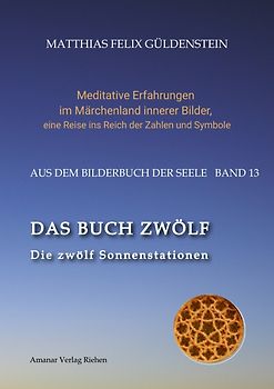 DAS BUCH ZWÖLF; Die astrologischen Felder; Die zwölf Tierkreiszeichen; Die Zuordnungen von Tarotkarten zu Planeten und Tierkreiszeichen; Der Jahreslauf;