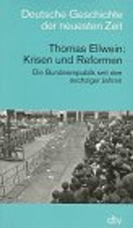 Krisen und Reformen. Die Bundesrepublik seit den sechziger Jahren. (Deutsche Geschichte der neuesten Zeit)