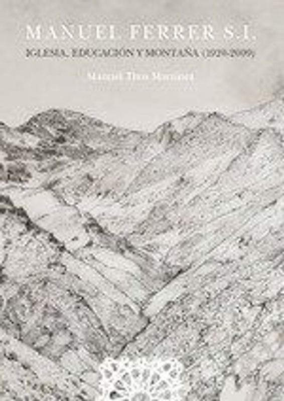 Manuel Ferrer S.I. : Iglesia, educación y montaña, 1920-2009