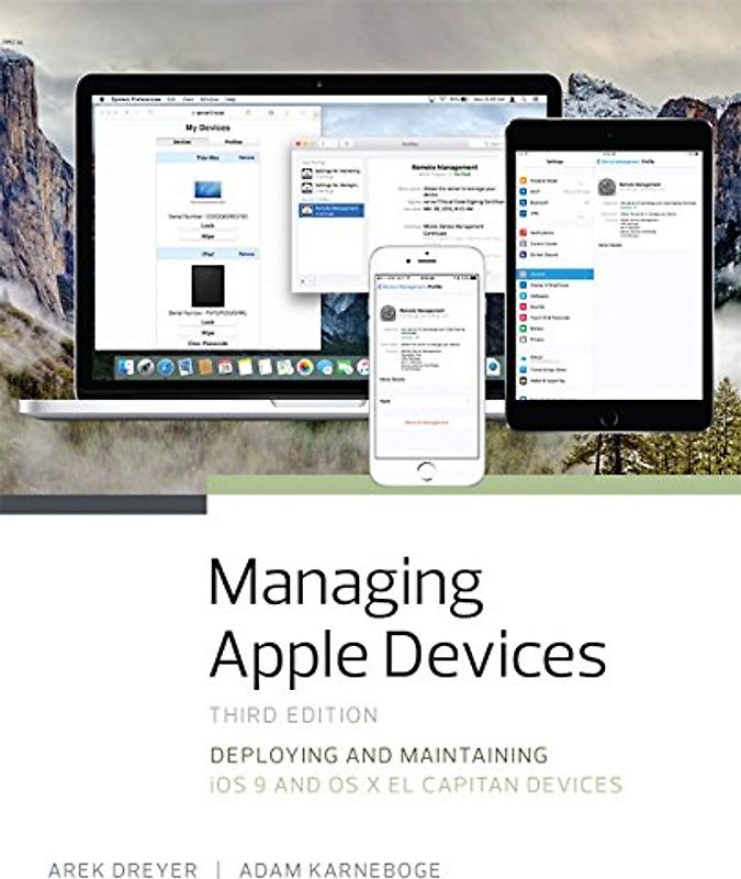 Managing Apple Devices: Deploying and Maintaining iOS 9 and OS X El Capitan Devices