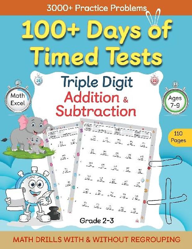 100+ Days of Timed Tests - Triple Digit Addition and Subtraction Practice Workbook, Math Drills For Grade 2-3, Ages 7-9