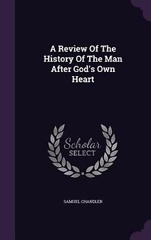 A Review Of The History Of The Man After God's Own Heart