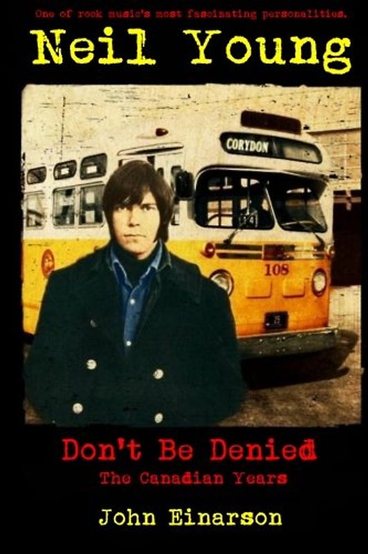 Neil Young: Don't Be Denied: The Canadian Years