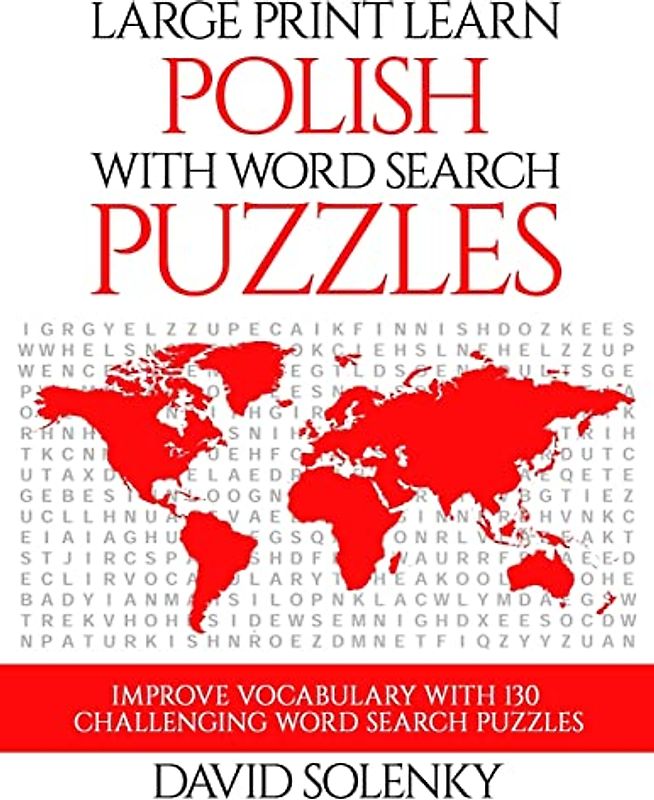 Large Print Learn Polish with Word Search Puzzles: Learn Polish Language Vocabulary with Challenging Easy to Read Word Find Puzzles