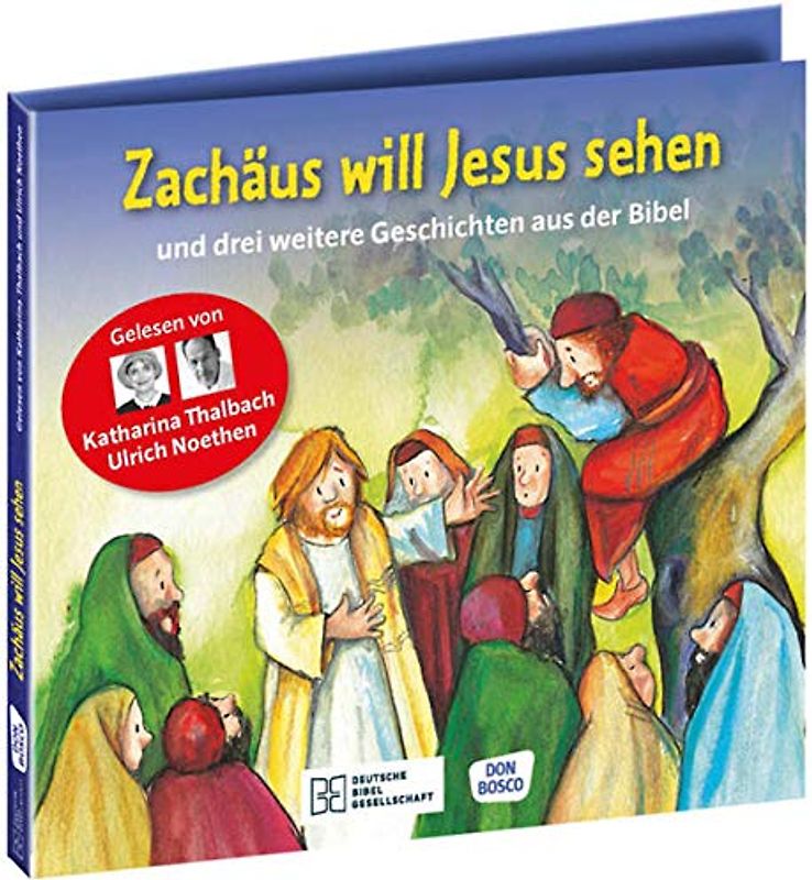 Zachäus will Jesus sehen – und drei weitere Geschichten aus der Bibel. Die Hörbibel für Kinder. Gelesen von Katharina Thalbach und Ulrich Noethen: Hörbuch ab 4 Jahren – für KITA & Grundschule