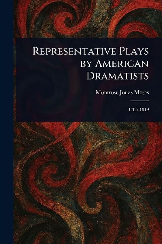 Representative Plays by American Dramatists