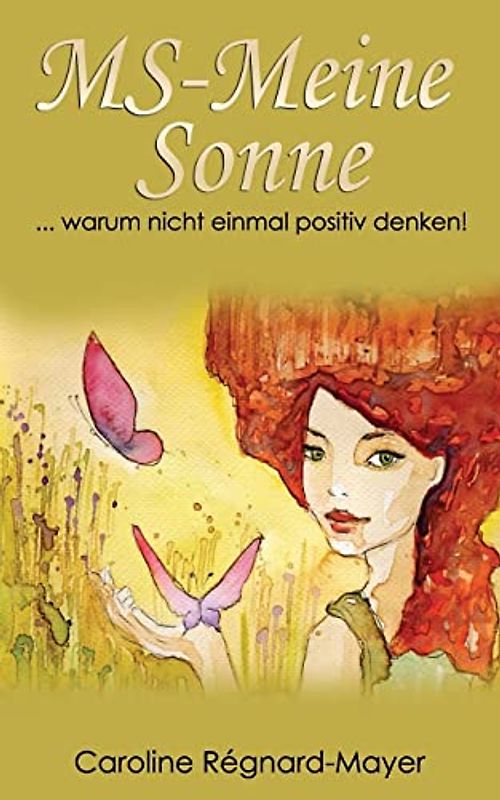MS-Meine Sonne: ... warum nicht einmal positiv denken! (Frauenpower trotz MS)