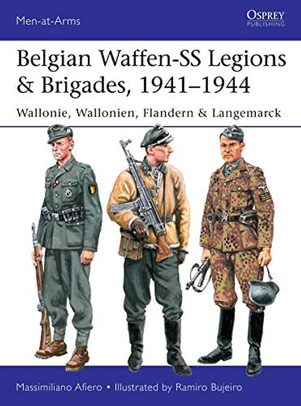 Belgian Waffen-SS Legions & Brigades, 1941–1944: Wallonie, Wallonien, Flandern & Langemarck (Men-at-Arms)
