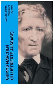 Grimms Märchen (Illustrierte Ausgabe)