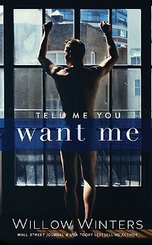 Tell Me You Want Me