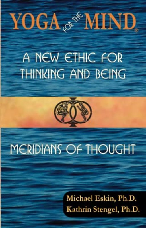 Yoga for the Mind: A New Ethic for Thinking and Being & Meridians of Thought (Subway Line, Band 6)