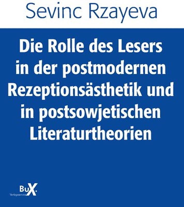 Die Rolle des Lesers in der postmodernen Rezeptionsästhetik und in postsowjetischen Literaturtheorien
