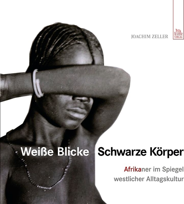 Weiße Blicke - Schwarze Körper