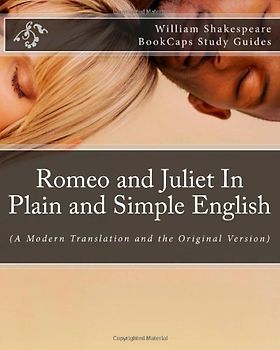 Romeo and Juliet In Plain and Simple English: (A Modern Translation and the Original Version) - Shakespeare, William