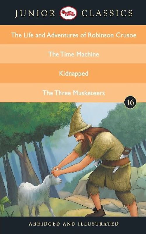 Junior Classic - Book 16 (The Life and Adventures of Robinson Crusoe, The Time Machine, Kidnapped, The Three Musketeers) (Junior Classics)