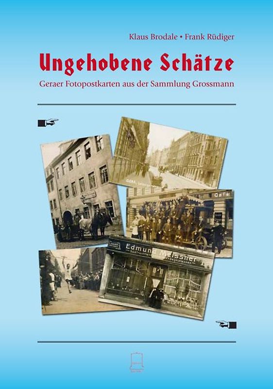 Ungehobene Schätze. Geraer Fotopostkarten aus der Sammlung Grossmann