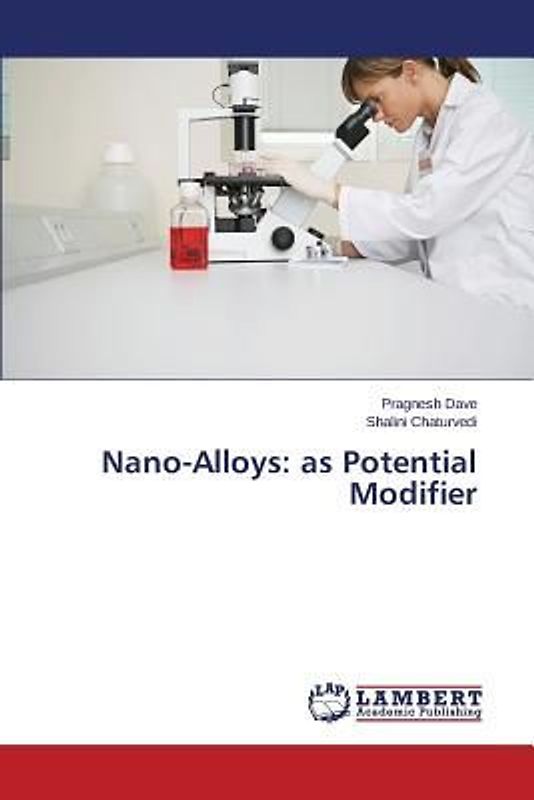 Nano-Alloys: as Potential Modifier