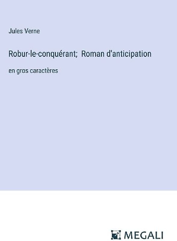 Robur-le-conquérant;  Roman d'anticipation