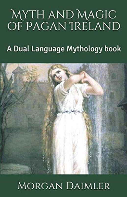 Myth and Magic of Pagan Ireland: A Dual Language Mythology book (Irish Myth Translations)