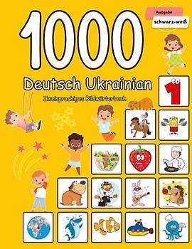1000 Deutsch Ukrainisch Zweisprachiges Bildwörterbuch: Wortschatz schnell erweitern für Kinder