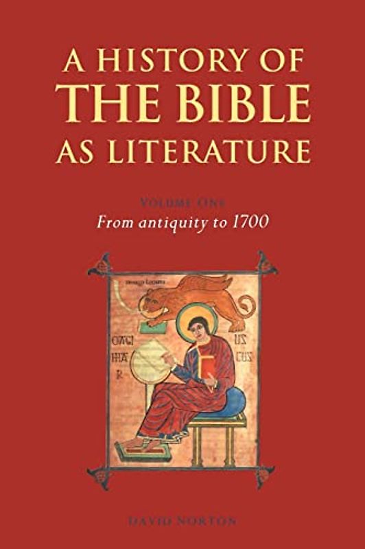 History of Bible as Literature v1: Volume 1, from Antiquity to 1700 (A History of the Bible as Literature)