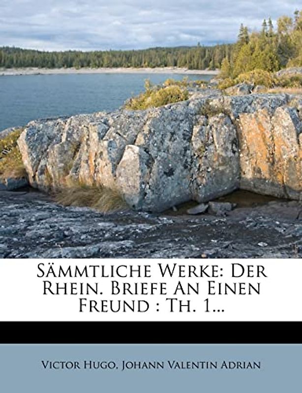 Sämmtliche Werke: Der Rhein. Briefe an Einen Freund: Th. 1...