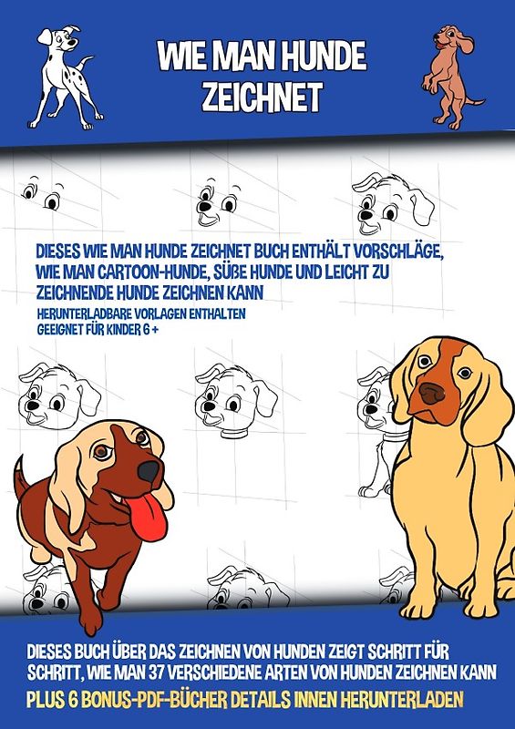Wie Man Hunde Zeichnet (Dieses Wie Man Hunde Zeichnet Buch Enthält Vorschläge, Wie Man Cartoon-Hunde, Süße Hunde und Leicht Zu Zeichnende Hunde Zeichnen Kann)