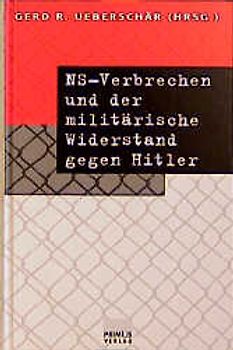 NS-Verbrechen und der militärische Widerstand gegen Hitler