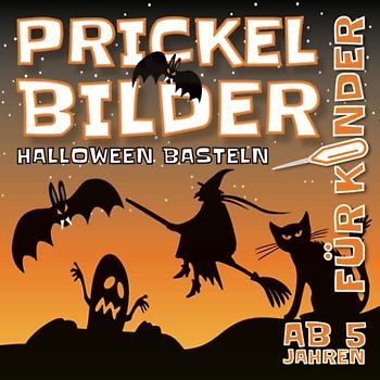 Prickelbilder Basteln Halloween: Bastelbuch für Kinder, Malen, Prickeln und Ausschneiden | Halloween Prickelset Vorlagen von Hexe, Kürbis, Schläger, ... für Jungen und Mädchen ab 5 Jahren