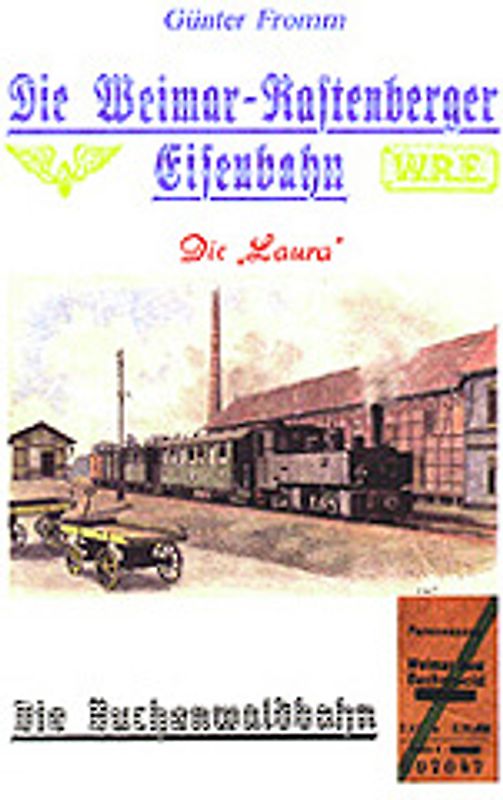 Die Weimar-Rastenberger Eisenbahn und die Buchenwaldbahn - Die Laura
