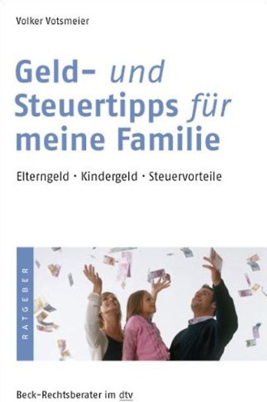 Geld- und Steuertipps für meine Familie: Elterngeld ·  Kindergeld · Steuervorteile