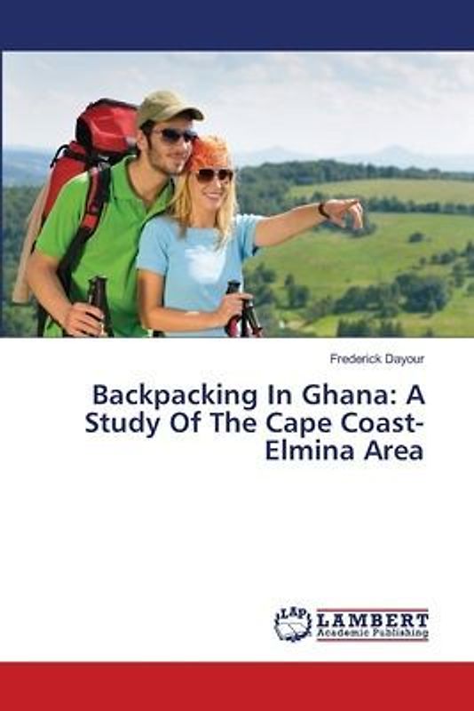 Backpacking In Ghana: A Study Of The Cape Coast- Elmina Area