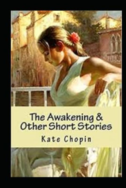 The Awakening & Other Short Stories Annotated