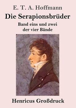 Die Serapionsbrüder (Großdruck): Band eins und zwei der vier Bände