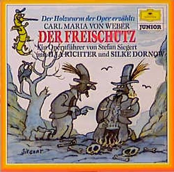 Der Holzwurm der Oper erzählt: Carl Maria von Weber: Der Freischütz