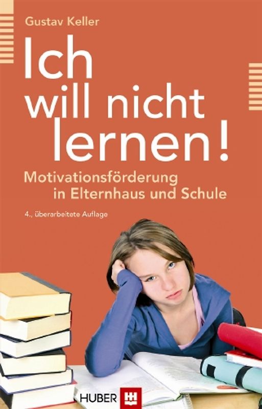 Ich will nicht lernen!. Motivationsförderung in Elternhaus und Schule