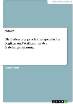 Die Bedeutung psychotherapeutischer Logiken und Verfahren in der Erziehungsberatung