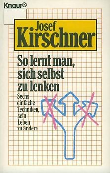 So lernt man, sich selbst zu lenken. Sechs einfache Techniken, sein Leben zu ändern