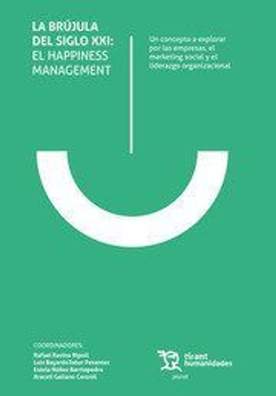 La brújula del siglo XXI : el happiness management