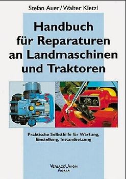 Handbuch für Reparaturen an Landmaschinen und Traktoren. Praktische Selbsthilfe für Wartung, Einstellung, Instandsetzung