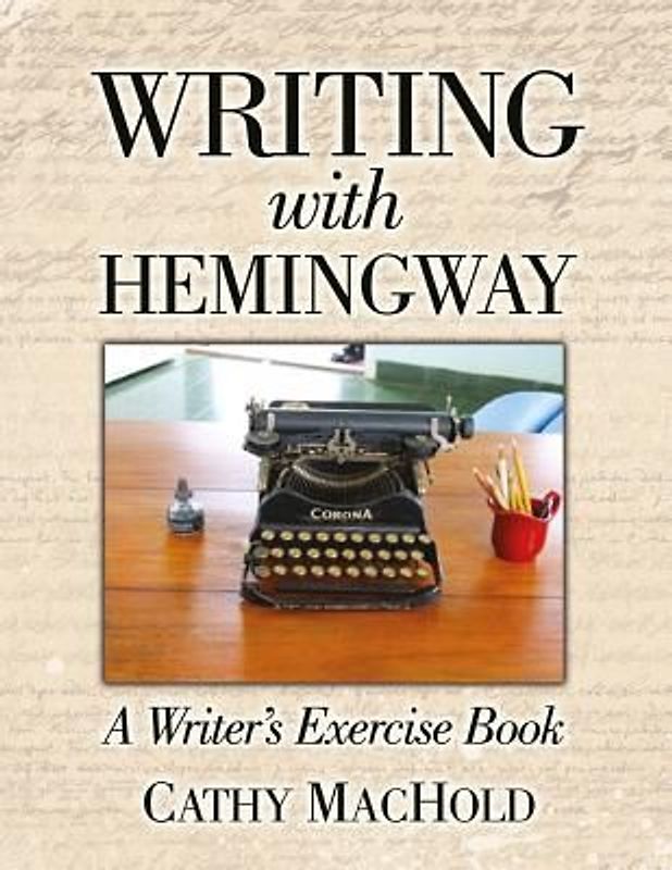 Writing With Hemingway: A Writer's Exercise Book