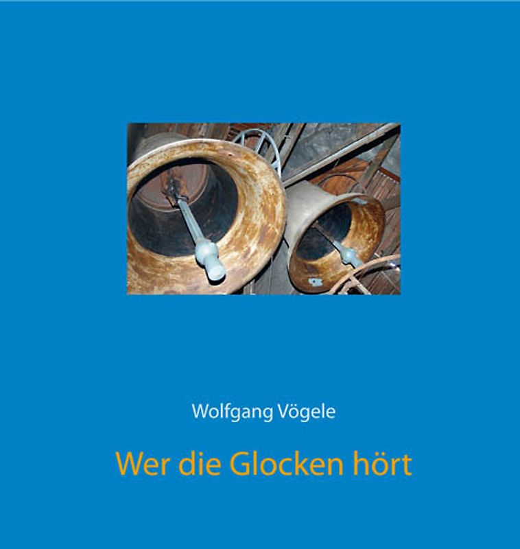 Wer die Glocken hört