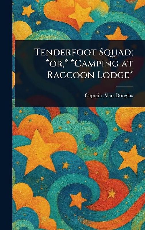 Tenderfoot Squad; *or, * *Camping at Raccoon Lodge*